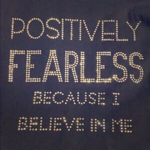 NNWT Positively Fearless Because I Believe In Me Rhinestone Tee